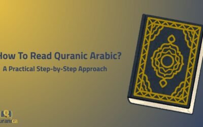 How To Read Quranic Arabic? – A Practical Step-by-Step Approach