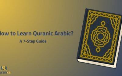 How to Learn Quranic Arabic? A 7-Step Guide
