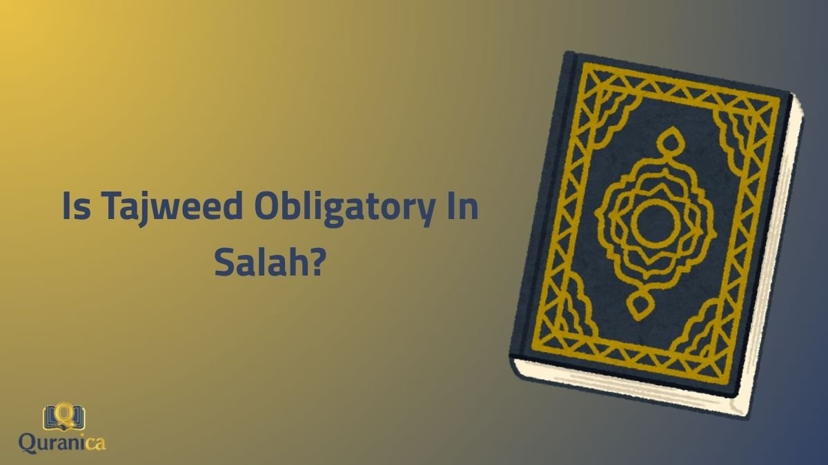 Is Tajweed Obligatory In Salah Is Tajweed Obligatory In Salah