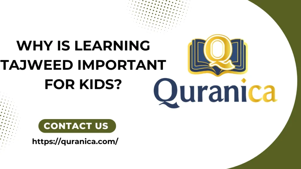Why is Learning Tajweed Important for Kids