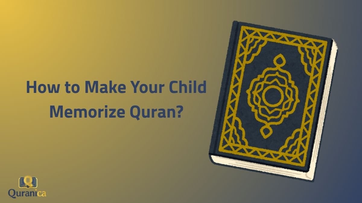 How to Make Your Child Memorize Quran How to Make Your Child Memorize Quran