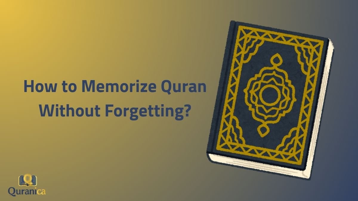 how to memorize quran without forgetting