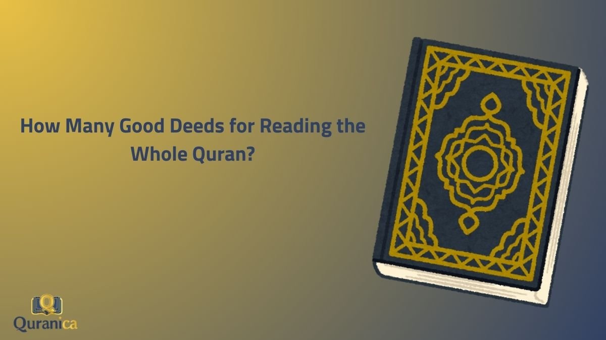 How Many Good Deeds for Reading the Whole Quran How Many Good Deeds for Reading the Whole Quran