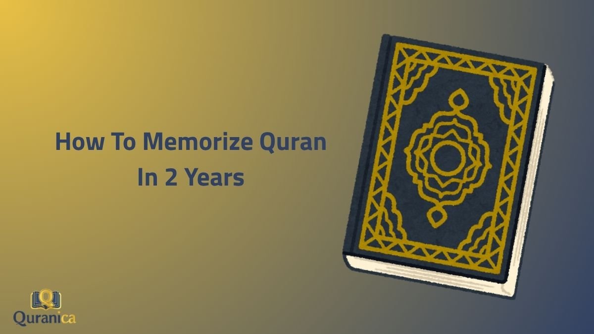 How To Memorize Quran In 2 Years How To Memorize Quran In 2 Years?